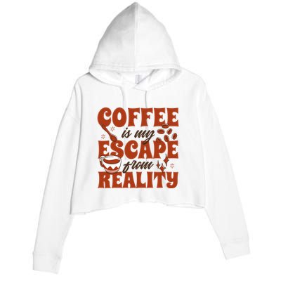 Coffee Is My Escape From Reality Caffeine Lover Crop Fleece Hoodie