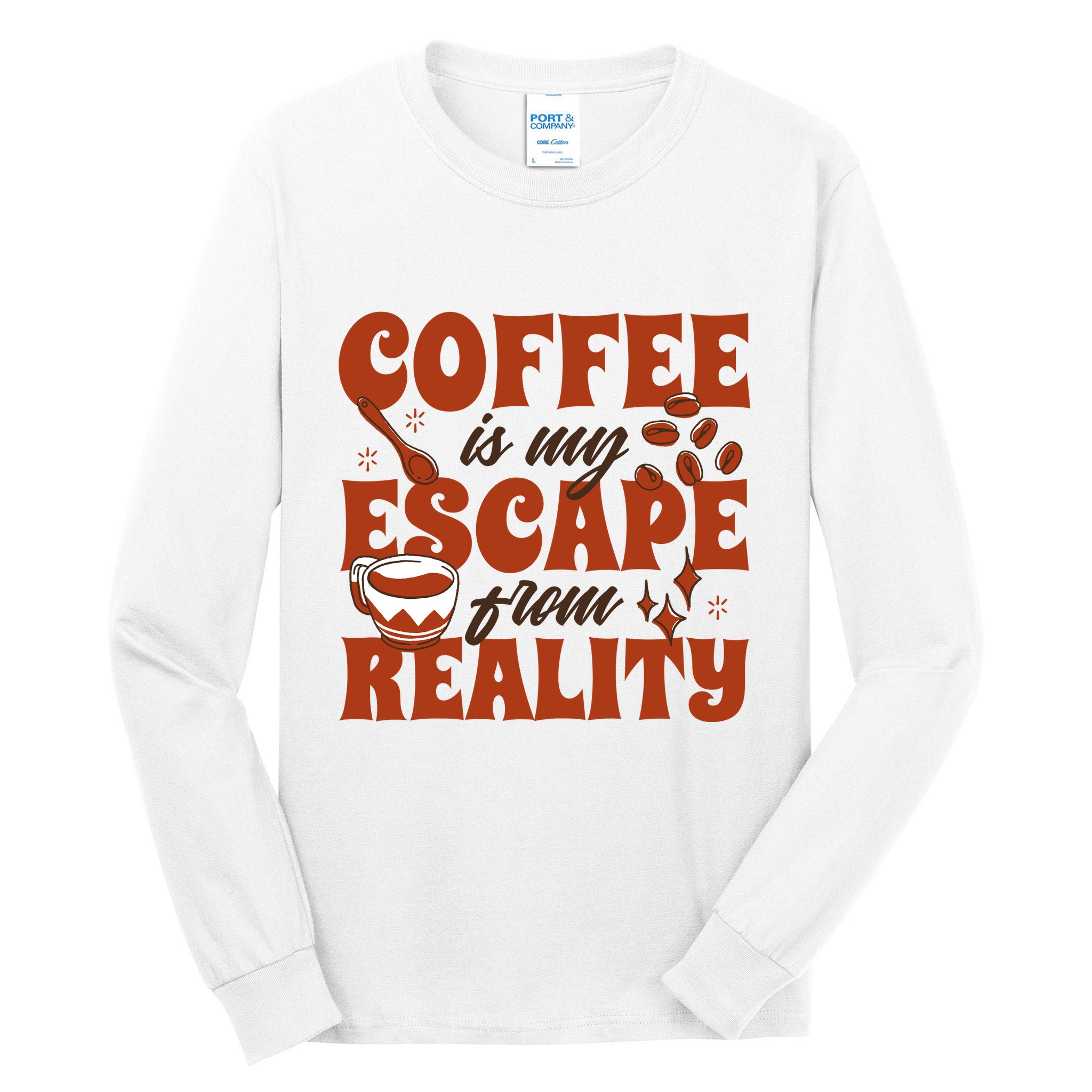 Coffee Is My Escape From Reality Caffeine Lover Tall Long Sleeve T-Shirt