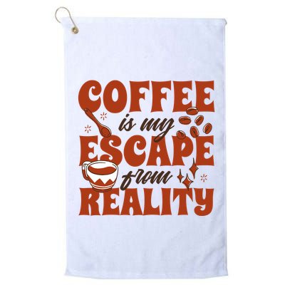 Coffee Is My Escape From Reality Caffeine Lover Golf Towel