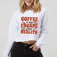 Coffee Is My Escape From Reality Caffeine Lover Cropped Pullover Crew