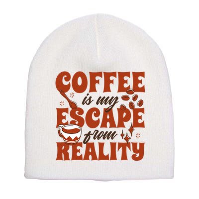 Coffee Is My Escape From Reality Caffeine Lover Short Acrylic Beanie