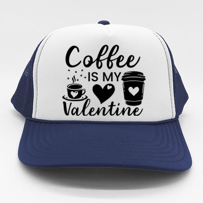 Coffee Is My Valentine Valentine Coffee Trucker Hat