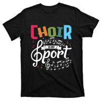 Choir Is My Sport Funny Choir Singer Singing Lover T-Shirt