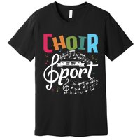 Choir Is My Sport Funny Choir Singer Singing Lover Premium T-Shirt