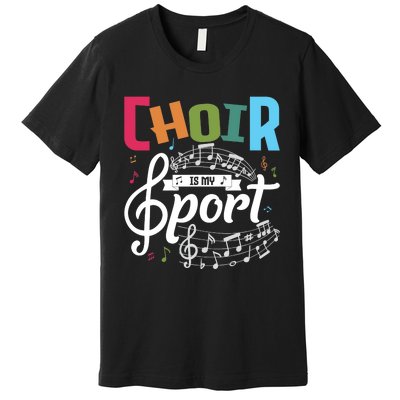 Choir Is My Sport Funny Choir Singer Singing Lover Premium T-Shirt