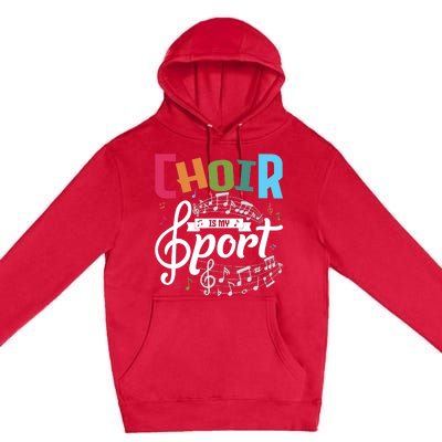 Choir Is My Sport Funny Choir Singer Singing Lover Premium Pullover Hoodie