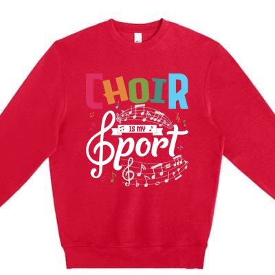 Choir Is My Sport Funny Choir Singer Singing Lover Premium Crewneck Sweatshirt