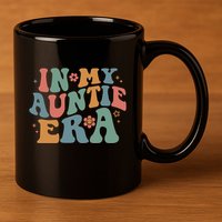 Cute In My Auntie Era Fun Aunt 11oz C Handle Ceramic Mug