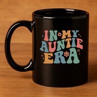 Cute In My Auntie Era Fun Aunt 11oz C Handle Ceramic Mug