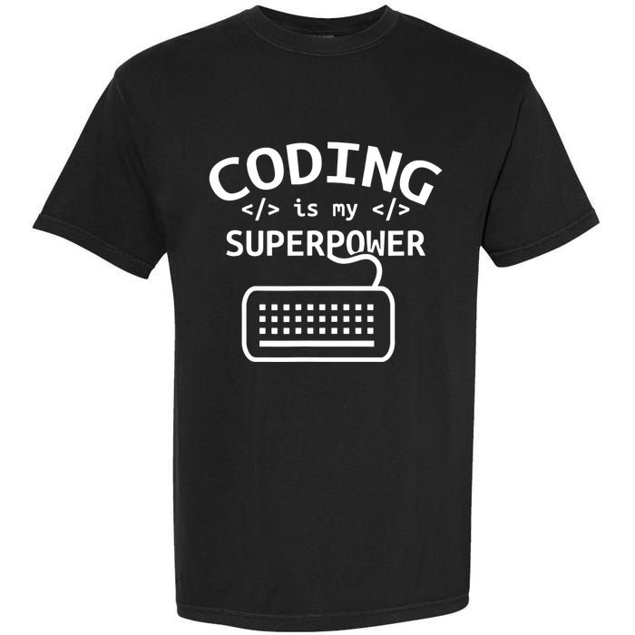 Coding Is My Superpower Coder Code Software Programmer Garment-Dyed Heavyweight T-Shirt