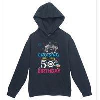 Cruising Into My 50th Birthday Cruise Party Cruise Crew Urban Pullover Hoodie