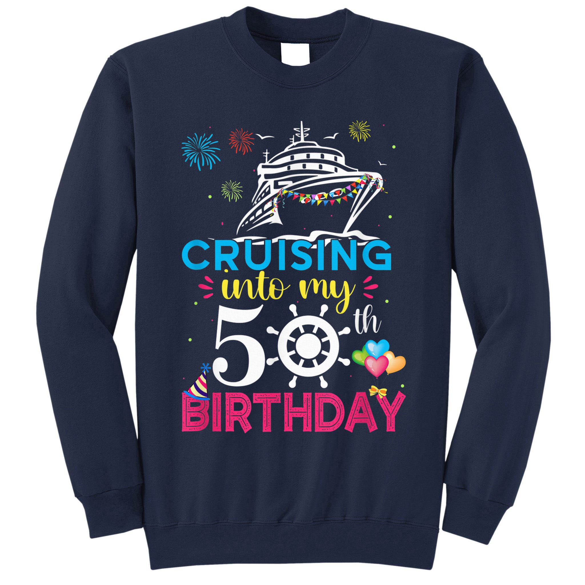 Cruising Into My 50th Birthday Cruise Party Cruise Crew Tall Sweatshirt