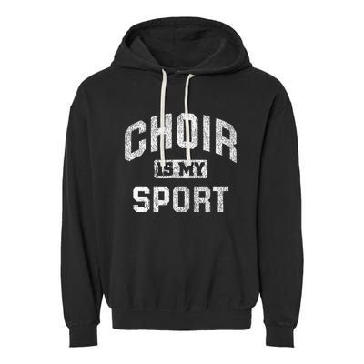 Choir Is My Sport Quote Funny Choir Teacher Gift Garment-Dyed Fleece Hoodie