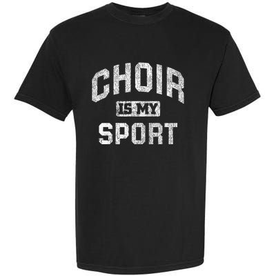 Choir Is My Sport Quote Funny Choir Teacher Gift Garment-Dyed Heavyweight T-Shirt