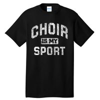 Choir Is My Sport Quote Funny Choir Teacher Gift Tall T-Shirt