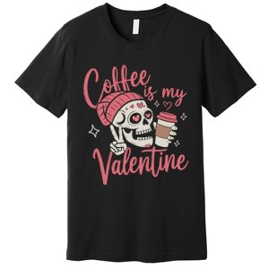 Coffee Is My Valentine Skeleton Couple Lover Premium T-Shirt