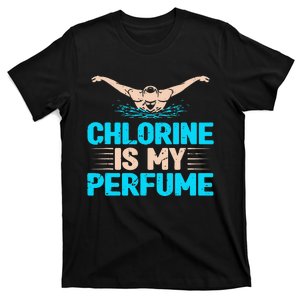 Chlorine Is My Perfume Swimming Swimmer Watersport Swim Pool T-Shirt