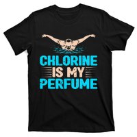 Chlorine Is My Perfume Swimming Swimmer Watersport Swim Pool T-Shirt