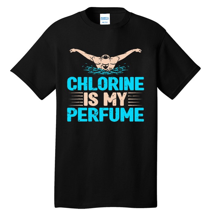 Chlorine Is My Perfume Swimming Swimmer Watersport Swim Pool Tall T-Shirt