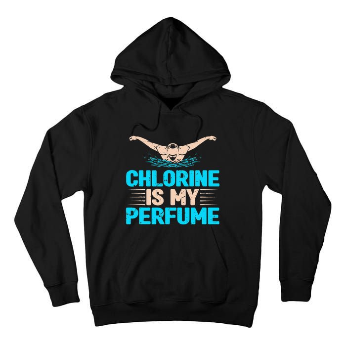 Chlorine Is My Perfume Swimming Swimmer Watersport Swim Pool Tall Hoodie