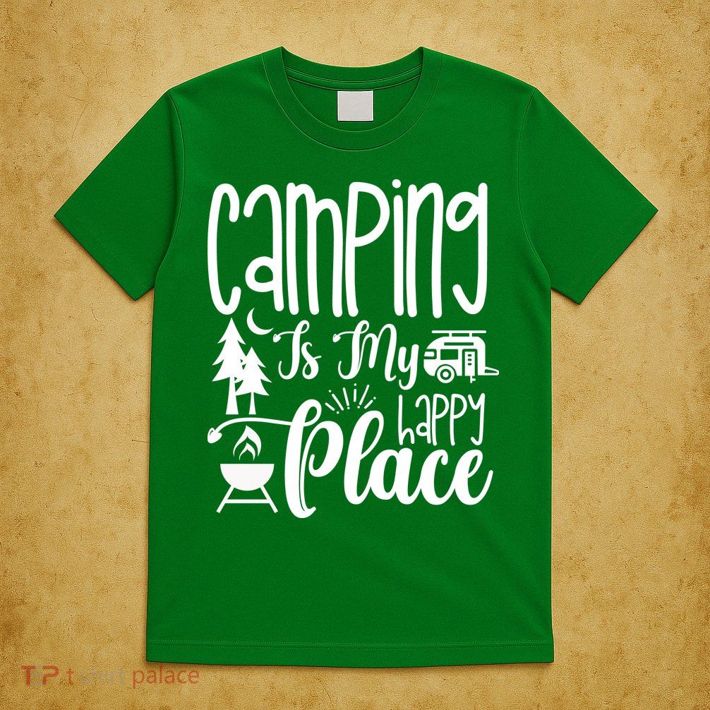 Camping Is My Happy Place Funny Camping T-Shirt