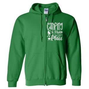 Camping Is My Happy Place Funny Camping Full Zip Hoodie