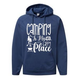 Camping Is My Happy Place Funny Camping Performance Fleece Hoodie