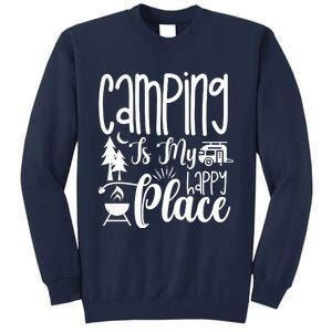 Camping Is My Happy Place Funny Camping Tall Sweatshirt