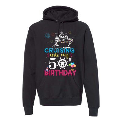 Cruising Into My 50th Birthday Cruise Party Cruise Crew Premium Hoodie