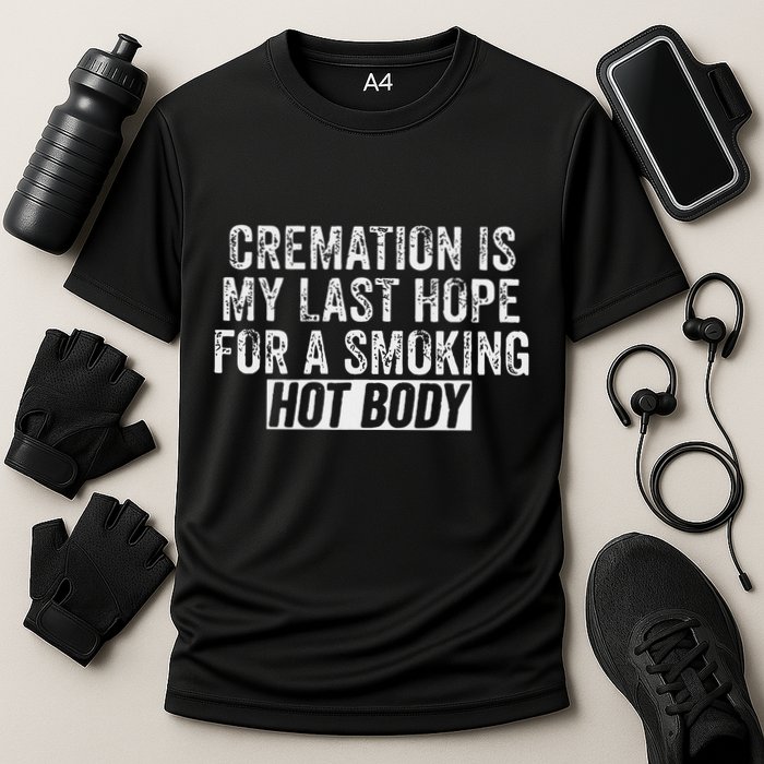 Cremation Is My Last Hope For A Smoking Hot Body Cooling Performance Crew T-Shirt