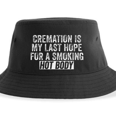 Cremation Is My Last Hope For A Smoking Hot Body Sustainable Bucket Hat