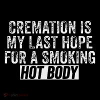 Cremation Is My Last Hope For A Smoking Hot Body Magnet