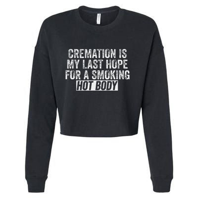 Cremation Is My Last Hope For A Smoking Hot Body Cropped Pullover Crew