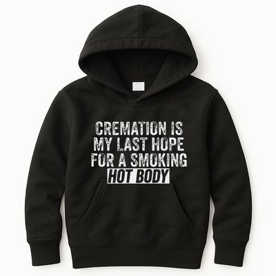 Cremation Is My Last Hope For A Smoking Hot Body Kids Hoodie