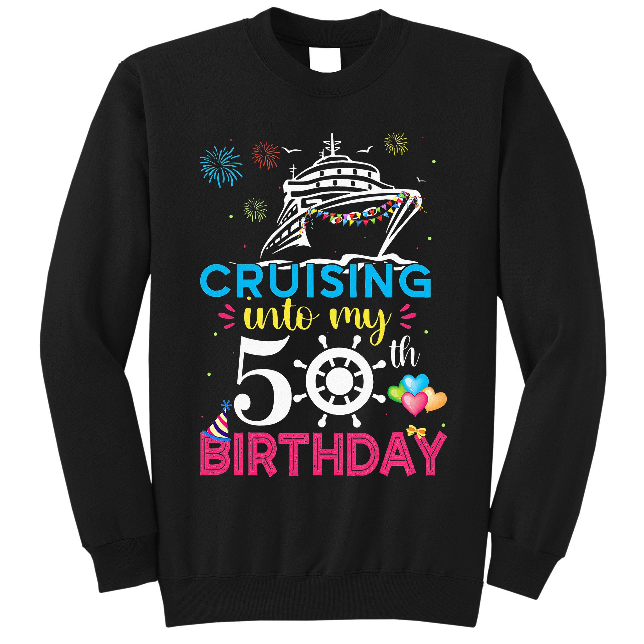 Cruising Into My 50th Birthday Cruise Party Tall Sweatshirt