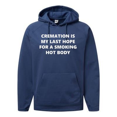 Cremation Is My Last Hope For A Smoking Hot Body Performance Fleece Hoodie