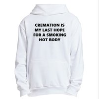 Cremation Is My Last Hope For A Smoking Hot Body Urban Pullover Hoodie