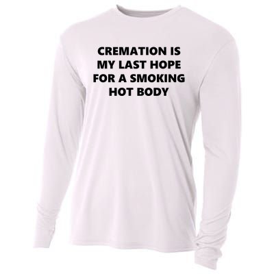 Cremation Is My Last Hope For A Smoking Hot Body Cooling Performance Long Sleeve Crew