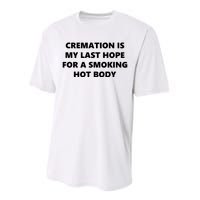 Cremation Is My Last Hope For A Smoking Hot Body Performance Sprint T-Shirt