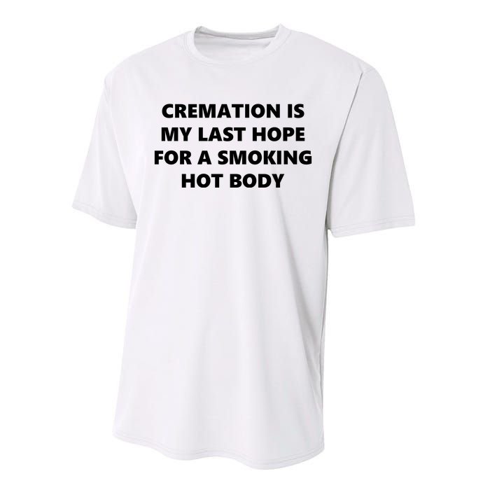 Cremation Is My Last Hope For A Smoking Hot Body Performance Sprint T-Shirt