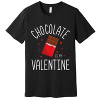 Chocolate Is My Valentine Premium T-Shirt