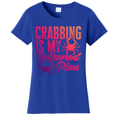 Crabbing Is My Retiret Plan Crab Hunter Gift Women's T-Shirt