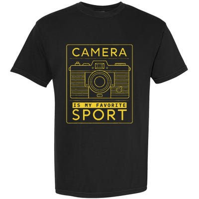 Camera Is My Favorite Sport Photographer And Camera Lover Garment-Dyed Heavyweight T-Shirt