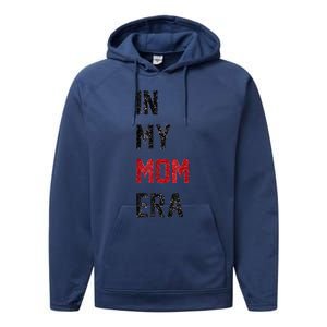 Cute In My Mom Era Cool Mom Mama Life Family Performance Fleece Hoodie