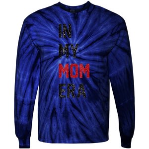 Cute In My Mom Era Cool Mom Mama Life Family Tie-Dye Long Sleeve Shirt