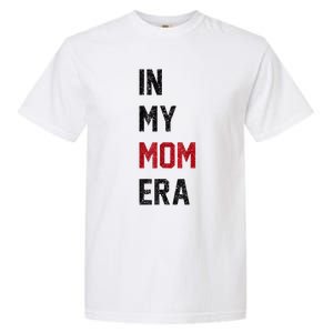 Cute In My Mom Era Cool Mom Mama Life Family Garment-Dyed Heavyweight T-Shirt