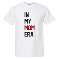 Cute In My Mom Era Cool Mom Mama Life Family Garment-Dyed Heavyweight T-Shirt