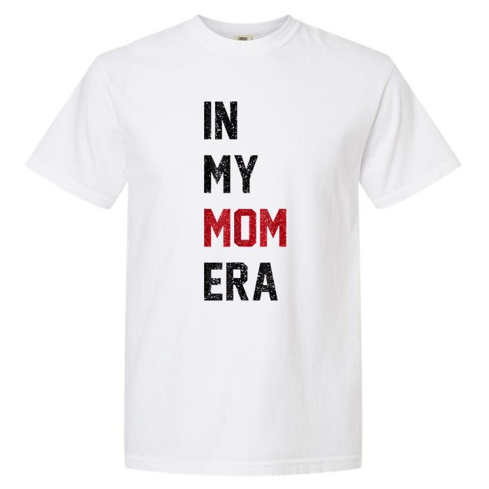 Cute In My Mom Era Cool Mom Mama Life Family Garment-Dyed Heavyweight T-Shirt