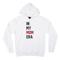 Cute In My Mom Era Cool Mom Mama Life Family Hoodie