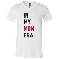 Cute In My Mom Era Cool Mom Mama Life Family V-Neck T-Shirt